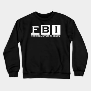 FBI Firm Believer in Jesus Crewneck Sweatshirt